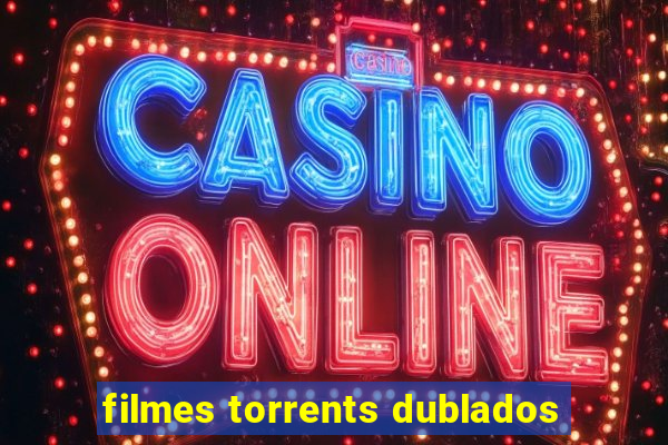 filmes torrents dublados